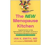 The New Menopause Kitchen Targeted Nutrition to Help Fight Symptoms, Lose Weight, and Thrive in Perimenopause, Menopause, and Beyond - Ian K. Smith MD - BenBella Books - ebook (ePub) - Livre