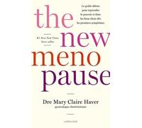 The New Menopause - Le Guide Ultime Pour Reprendre Le Pouvoir Et Faire Les Bons Choix Dès Les Premiers Symptômes