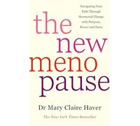 The New Menopause: Navigating Your Path Through Hormonal Change with Purpose, Power and the Facts