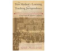 The New Method Of Learning And Teaching Jurisprudence According To The Principles Of The Didactic Art Premised In The General Part And In The Light Of Experience