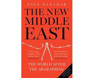 The New Middle East: The World After the Arab Spring