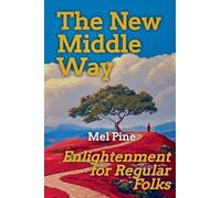 The New Middle Way: Enlightenment for Regular Folks