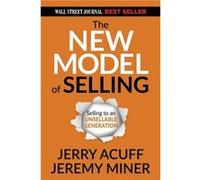 The New Model of Selling: Selling to an Unsellable Generation