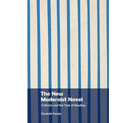 The New Modernist Novel: Criticism and the Task of Reading