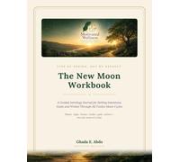 The New Moon Workbook: A Guided Astrology Journal for Setting Intentions, Goals and Wishes Through All Twelve Moon Cycles