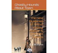 The New Mysteries of Arthur Kelsey, Watson & Sherlock Holmes: Ghostly Hounds About Town