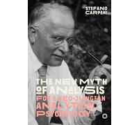 THE NEW MYTH OF ANALYSIS For a Neo-Jungian Analytical Psychology: THE NEW MYTH OF ANALYSIS For a Neo-Jungian Analytical Psychology (C.G. Jung, M.L. ... Giddens, Kast, Hillman, Horkheimer, Marcuse)