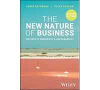 The New Nature of Business: The Path to Prosperity and Sustainability