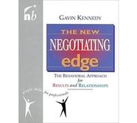 The New Negotiating Edge: The Behavioral Approach for Results and Relationships Kennedy, Gavin (Auteur)