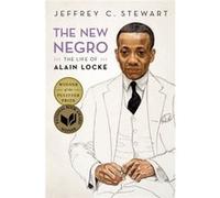 The New Negro by Stewart & Jeffrey C. Professor and Chair of the Department of Black Studies & Professor and Chair of the Department of Black Studies & Un Jeffrey C Stewart (Auteur)