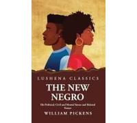 The New Negro His Political, Civil And Mental Status And Related Essays