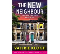 The New Neighbour The BRAND NEW must-read psychological thriller from Valerie Keogh, bestselling author of THE NURSE - Valerie Keogh - Boldwood Books - ebook (ePub) - Livre