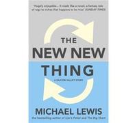 The New New Thing: A Silicon Valley Story: How Some Man You'Ve Never Heard Of Just Changed Your Life (Paperback) Michael Lewis, (Auteur)