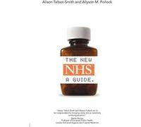 The New NHS by Alison TalbotSmith Allyson M. Pollock, Allyson Pollock, Colin Leys, Nick McNally (Auteur)