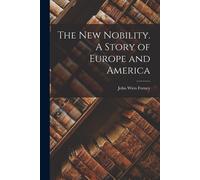 The New Nobility. A Story Of Europe And America