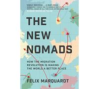 Les nouveaux nomades – Comment la révolution migratoire rend le monde meilleur