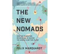 The New Nomads: How the Migration Revolution is Making the World a Better Place