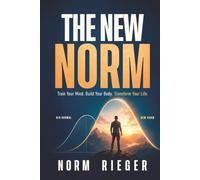 The New Norm: Train your mind. Build your body. Transform your life.