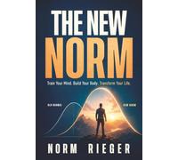 The New Norm: Train your mind. Build your body. Transform your life.