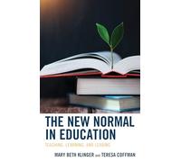 The New Normal in Education: Teaching, Learning, and Leading
