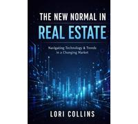The New Normal in Real Estate: Thriving in the Technology-Driven Market