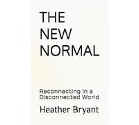THE NEW NORMAL: Reconnecting in a Disconnected World