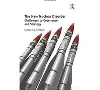 The New Nuclear Disorder: Challenges to Deterrence and Strategy - [Version Originale] Inconnu (Auteur)