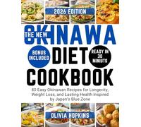 The New Okinawa Diet Cookbook: 80 Easy Okinawan Recipes for Longevity, Weight Loss, and Lasting Health Inspired by Japan’s Blue Zone