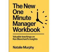 The New One Minute Manager Workbook: Valuable teachings on Ken Blanchard's insights