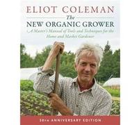 The New Organic Grower 3rd Edition by Eliot Coleman Inconnu (Auteur)