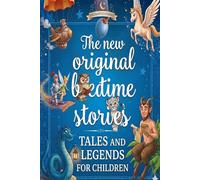 The New Original Bedtime Stories: Tales and Legends for Children