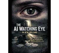 The New Orleans AI Watching Eye: A New Orleans Psychological Thriller Where Nothing Is What It Seems. The AI cameras knew she was guilty before she ever committed a crime.