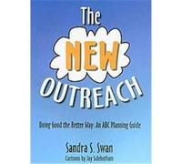 The New Outreach:Doing Good the Better Way Sandra S. Swan (Auteur)