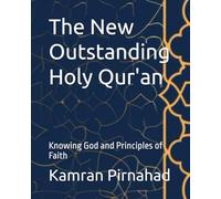 The New Outstanding Holy Qur'an: Knowing God and Principles of Faith
