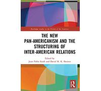 The New Pan-Americanism and the Structuring of Inter-American Relations