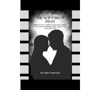 The new parent pivot: How to get your spark back when you are overwhelmed, tired and touched out