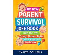 The New Parenting Survival Joke Book: Laugh Your Way Through Sleepless Nights, Dirty Diapers and Total Chaos