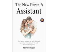 The New Parents Assistant (Illustrated, Refined & Edited)