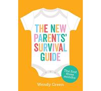 The New Parents' Survival Guide: The First Three Months