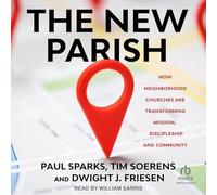 The New Parish: How Neighborhood Churches Are Transforming Mission, Discipleship and Community