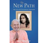 The New Path: My Life With Paramhansa Yogananda