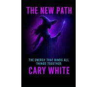 The New Path: The Energy that Binds All Things Together