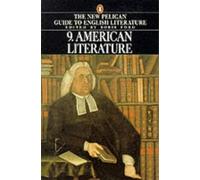 The New Pelican Guide to English Literature 9: American Literature