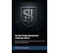 The New People Management Landscape with AI: Retention, Engagement, Leadership, and Culture in the Modern Workplace (2026)