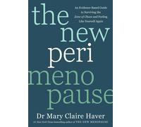 The New Perimenopause An Evidence-Based Guide to Surviving the Zone of Chaos and Feeling Like Yourself Again - Dr Mary Claire Haver - Ebury Digital - ebook (ePub) - Livre