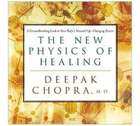 The New Physics Of Healing: A Groundbreaking Look At Your Body's Natural Life-Changing Powers