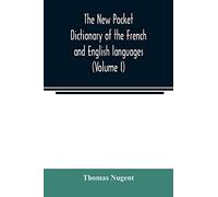 The New Pocket Dictionary Of The French And English Languages