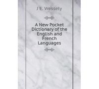 The New Pocket Dictionary Of The French And English Languages
