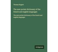 The new pocket dictionary of the french and english languages: The new pocket dictionary of the french and english languages
