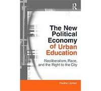 The New Political Economy of Urban Education Pauline Lipman (Auteur)